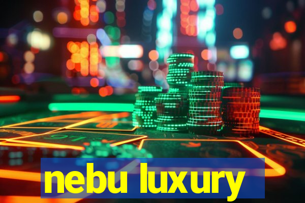 nebu luxury